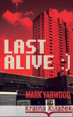 Last Alive Mark Yarwood 9781490345970 Createspace - książka