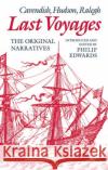 Last Voyages: Cavendish, Hudson, Ralegh Edwards, Philip 9780198128946 Clarendon Press