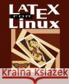 Latex for Linux: A Vade Mecum Lipkin, Bernice S. 9780387987088 Springer