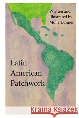 Latin American Patchwork Molly Danner 9781537116075 Createspace Independent Publishing Platform - książka