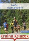 Laufen macht glücklich Deschauer, Bernd 9783898892315 Heinrichs-Verlag