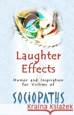 Laughter Effects: Humor and Inspiration for Victims of Sociopaths Andrea Irene Martin 9781466309760 Createspace - książka