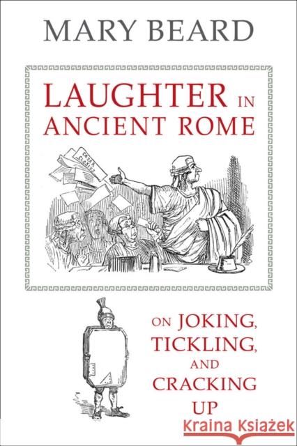 Laughter in Ancient Rome: On Joking, Tickling, and Cracking Up Volume 71 Beard, Mary 9780520277168 University of California Press - książka