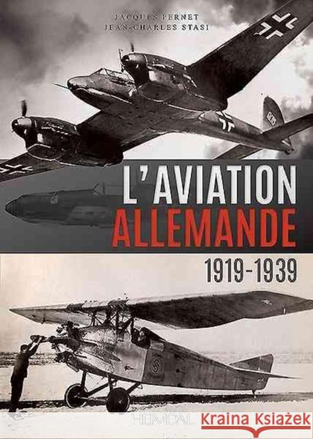 L'Aviation Allemande: 1919-1939 Jacques Pernet Jean-Charles Stasi 9782840484455 Editions Heimdal - książka