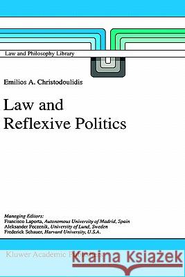 Law and Reflexive Politics E.A. Christodoulidis 9781402002830 Springer-Verlag New York Inc. - książka