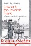 Law and the Invisible Hand: A Theory of Adam Smith's Jurisprudence Robin Paul Malloy 9781108812702 Cambridge University Press
