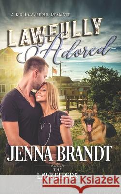 Lawfully Adored: Inspirational Christian Contemporary The Lawkeepers Jenna Brandt 9781980703037 Independently Published - książka
