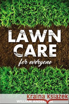 Lawn Care for Everyone William Anderson 9781542704984 Createspace Independent Publishing Platform - książka
