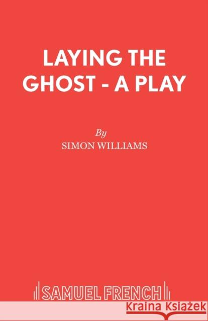 Laying the Ghost - A Play Simon Williams 9780573018541 SAMUEL FRENCH LTD - książka