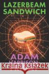 Lazerbeam Sandwich Adam Harrison-Friday 9781675568293 Independently Published