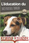 L'ÉDUCATION DU JACK RUSSELL TERRIER - Edition 2020 enrichie: Toutes les astuces pour un Jack Russell bien éduqué Mova, Carre 9782381760087 Carre Mova