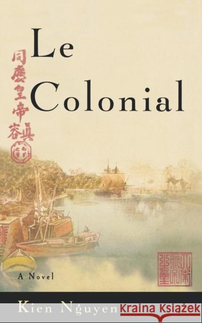Le Colonial Kien Nguyen 9780316285018 Little Brown and Company - książka
