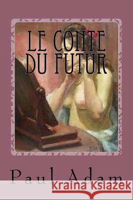 Le Conte du Futur: Roman Fiction Ballin, Ber 9781542362993 Createspace Independent Publishing Platform - książka