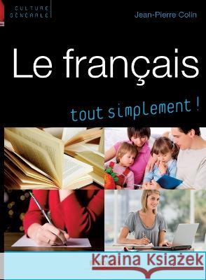 Le français tout simplement ! Jean-Pierre Colin 9782212545265 Editions D'Organisation - książka