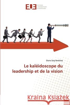 Le kaléidoscope du leadership et de la vision Ibrahima, Diarra Sory 9786203415223 Editions Universitaires Europeennes - książka