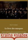 Le livre des masques: portraits symbolistes, gloses et documents sur les écrivains d'hier et d'aujourd'hui Remy De Gourmont 9782385083847 Culturea
