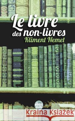Le livre des non-livres Nemet, Kliment 9782953432756 Blurb - książka