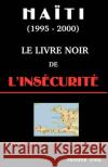 Le Livre Noir de l'Insécurité (Deuxième Edition) Avril, Prosper 9781581124927 Universal Publishers