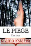 Le piege Tantris 9781519223289 Createspace Independent Publishing Platform