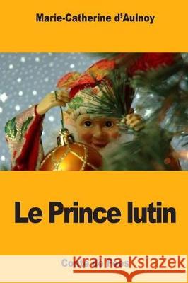 Le Prince lutin D'Aulnoy, Marie-Catherine 9781975839369 Createspace Independent Publishing Platform - książka
