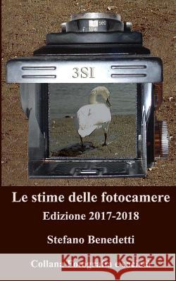 Le stime delle fotocamere: Edizione 2017-2018 Benedetti, Stefano 9781544181073 Createspace Independent Publishing Platform - książka