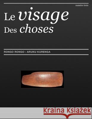 Le Visage Des Choses Aruku Kurenga: Le Chant Des Oceans, L'Appel Des Oceans Maxime Roche 9781512244281 Createspace - książka