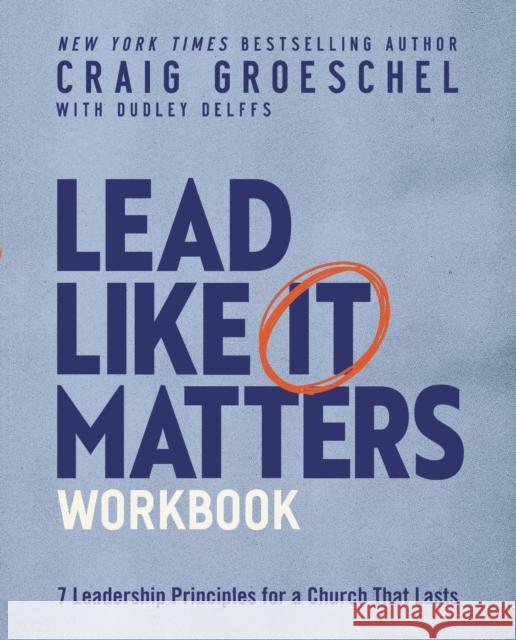 Lead Like It Matters Workbook: Seven Leadership Principles for a Church That Lasts Craig Groeschel 9780310151210 Harperchristian Resources - książka