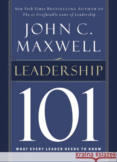 Leadership 101: What Every Leader Needs to Know Maxwell, John C. 9780785264194 Nelson Business - książka