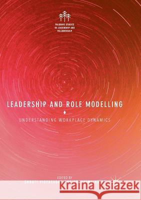 Leadership and Role Modelling: Understanding Workplace Dynamics Vidyasagar, Shruti 9783030098643 Palgrave MacMillan - książka