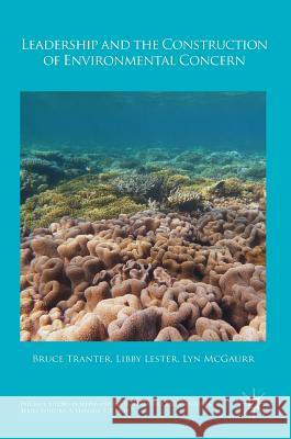Leadership and the Construction of Environmental Concern Elizabeth Lester Bruce Tranter Lyn McGaurr 9781137565839 Palgrave MacMillan - książka