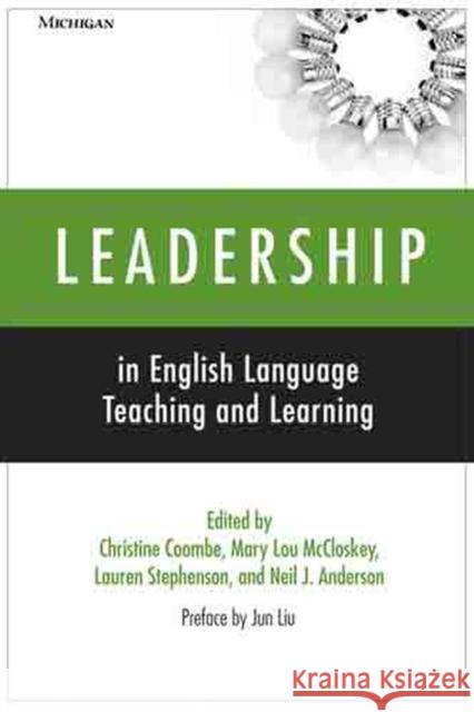 Leadership in English Language Teaching and Learning Christine Coombe Neil J. Anderson Mary Lou McCloskey 9780472032594 University of Michigan Press - książka