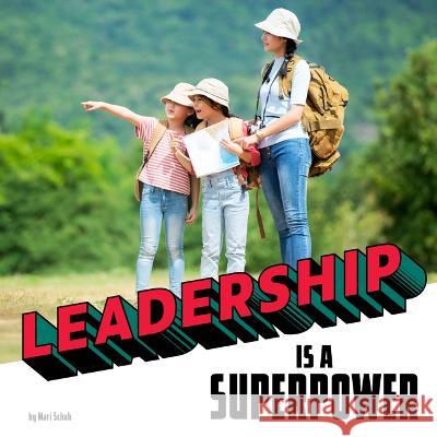 Leadership Is a Superpower Mari Schuh 9780756576684 Pebble Books - książka