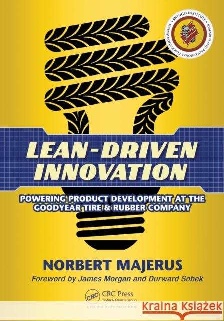 Lean-Driven Innovation: Powering Product Development at The Goodyear Tire & Rubber Company Majerus, Norbert 9781482259681 Apple Academic Press - książka
