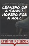 Leaning on a Shovel, Hoping for a Hole: Supernatural Denise R. Holt 9781074825348 Independently Published