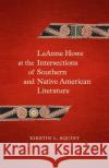 Leanne Howe at the Intersections of Southern and Native American Literature Squint, Kirstin L. 9780807168714 LSU Press