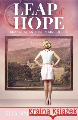 Leap of Hope: Chance at an Austen Kind of Life Shannon Winslow Micah D. Hansen 9780989025928 Heather Ridge Arts - książka
