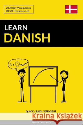 Learn Danish - Quick / Easy / Efficient: 2000 Key Vocabularies Pinhok Languages 9781545224892 Createspace Independent Publishing Platform - książka