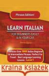 Learn Italian For Beginners Easily and In Your Car Phrases Edition! Contains Over 1000 Italian Beginner & Intermediate Phrases: Perfect For Travel - B Immersion Languages 9781617044496 Lara Ayala