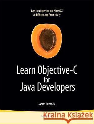 Learn Objective-C for Java Developers James Bucanek 9781430223696 Springer-Verlag Berlin and Heidelberg GmbH &  - książka