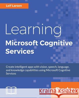 Learning Microsoft Cognitive Services Leif Larsen 9781786467843 Packt Publishing - książka