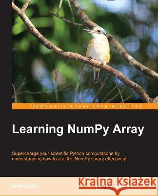 Learning Numpy Array Ivan Idris   9781783983902 Packt Publishing - książka