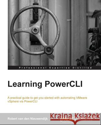 Learning Powercli Van Den Nieuwendijk, Robert 9781782170167 Packt Publishing - książka
