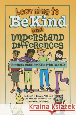 Learning to Be Kind and Understand Differences: Empathy Skills for Kids with Ad/HD Judith M. Glasser 9781433820441 Magination Press - książka