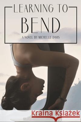 Learning to Bend Michelle Davis 9781734461909 Michelle M. Davis - książka