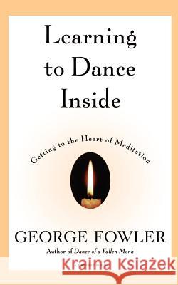 Learning to Dance inside: Getting to the Heart of Meditation George Fowler 9780156005241 Cengage Learning EMEA - książka