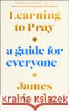 Learning to Pray: A Guide for Everyone James Martin 9780008447052 HarperCollins Publishers