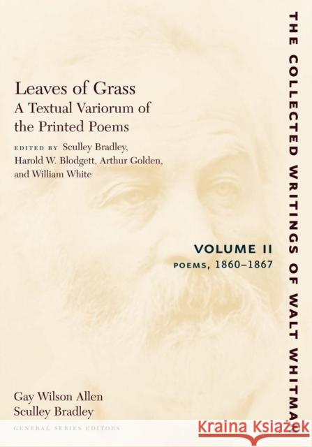 Leaves of Grass, a Textual Variorum of the Printed Poems: Volume II: Poems: 1860-1867 Whitman, Walt 9780814794432 New York University Press - książka