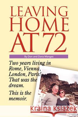 Leaving Home at 72 Donald E. Manges Dana Manges 9780595373628 iUniverse - książka