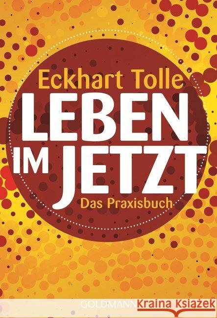 Leben im Jetzt : Das Praxisbuch Tolle, Eckhart 9783442220830 Goldmann - książka