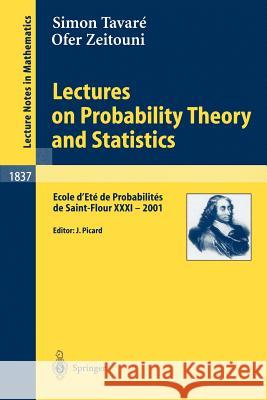 Lectures on Probability Theory and Statistics: Ecole d'Eté de Probabilités de Saint-Flour XXXI - 2001 Tavaré, Simon 9783540208327 Springer - książka